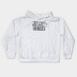 Just a man who loves horses Kids Hoodie